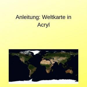 Anleitung Weltkarte in Acryl