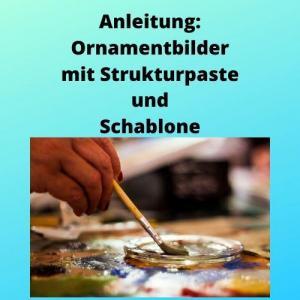 Anleitung Ornamentbilder mit Strukturpaste und Schablone