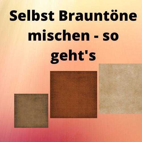Selbst Brauntöne mischen – so geht’s