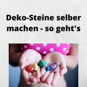 Deko-Steine selber machen - so geht's