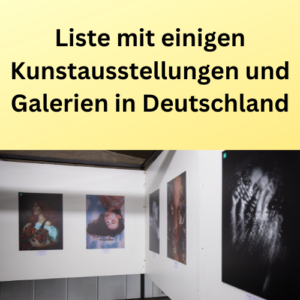 Liste mit einigen Kunstausstellungen und Galerien in Deutschland