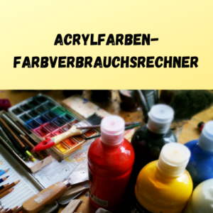 Acrylfarben-Farbverbrauchsrechner