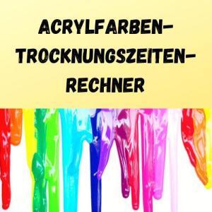 Acrylfarben-Trocknungszeiten-Rechner